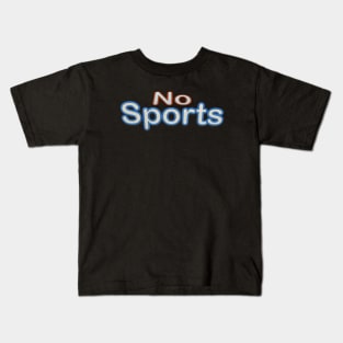 No Sports Kids T-Shirt